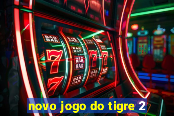 novo jogo do tigre 2